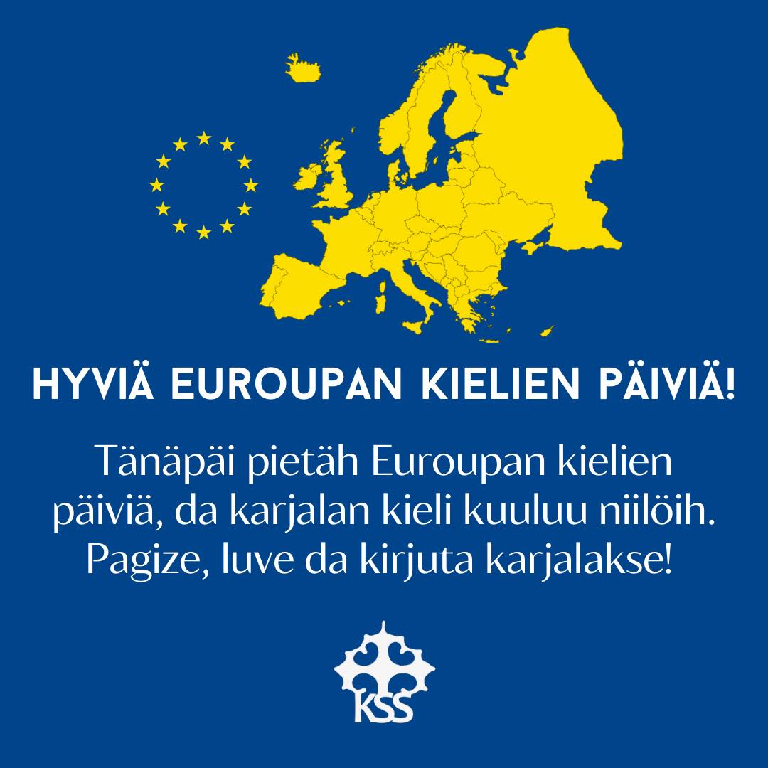 Hyvyä Europan kielien päivyä!
Hyviä Europan kielien päiviä!
Hyviä Euroupan kielien päiviä!
Tänäpiänä pietäh Europan kielien päivyä, ta karjalan kieli kuuluu niih. Pakaja, luve ta kirjuta karjalakši!