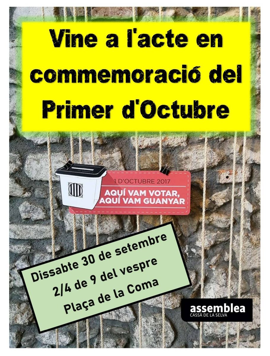 A Cassà de la Selva NI OBLIDEM NI PERDONEM: També commemorarem el Primer d'octubre, Dia Fundacional de la Catalunya Independent, perquè "VÀREM VOTAR I VÀREM GUANYAR".
No hi faltis, dissabte 30 a les 20:30 a la Plaça de La Coma