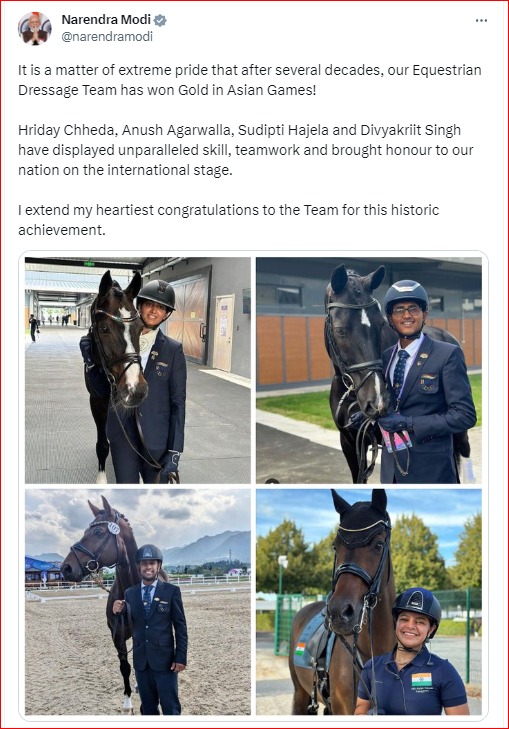 Prime Minister @narendramodi congratulates India's #EquestrianDressage team for winning a gold medal in Dressage Prix St-Georges at Asian Games after a gap of four decades. He posts, 'It is a matter of extreme pride that after several decades, our Equestrian Dressage Team has won…