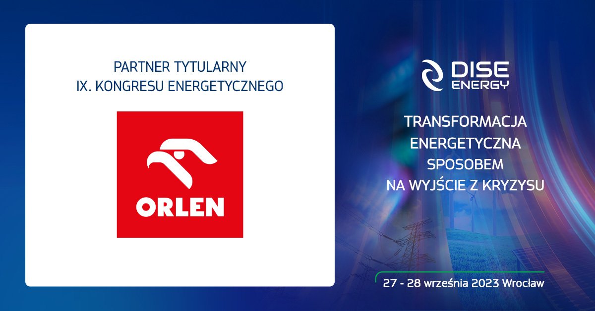 IX Kongres Energetyczny już jutro!!Milo nam poinformować, że Patronat Tytularny nad IX Kongresem Energetycznym obejął <a href="/GrupaORLEN/">ORLEN</a>!