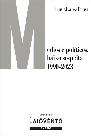 MEDIOS E POLÍTICOS, BAIXO SOSPEITA 1990-2023
POR <a href="/LAlvarezPousa/">Luís Álvarez Pousa</a>
A industria da información ten en Internet o aliado perfecto contra o que nun pasado recente facía dos medios de comunicación un contrapoder ao servizo da verdade.

libreriaabrente.es/products/medio…