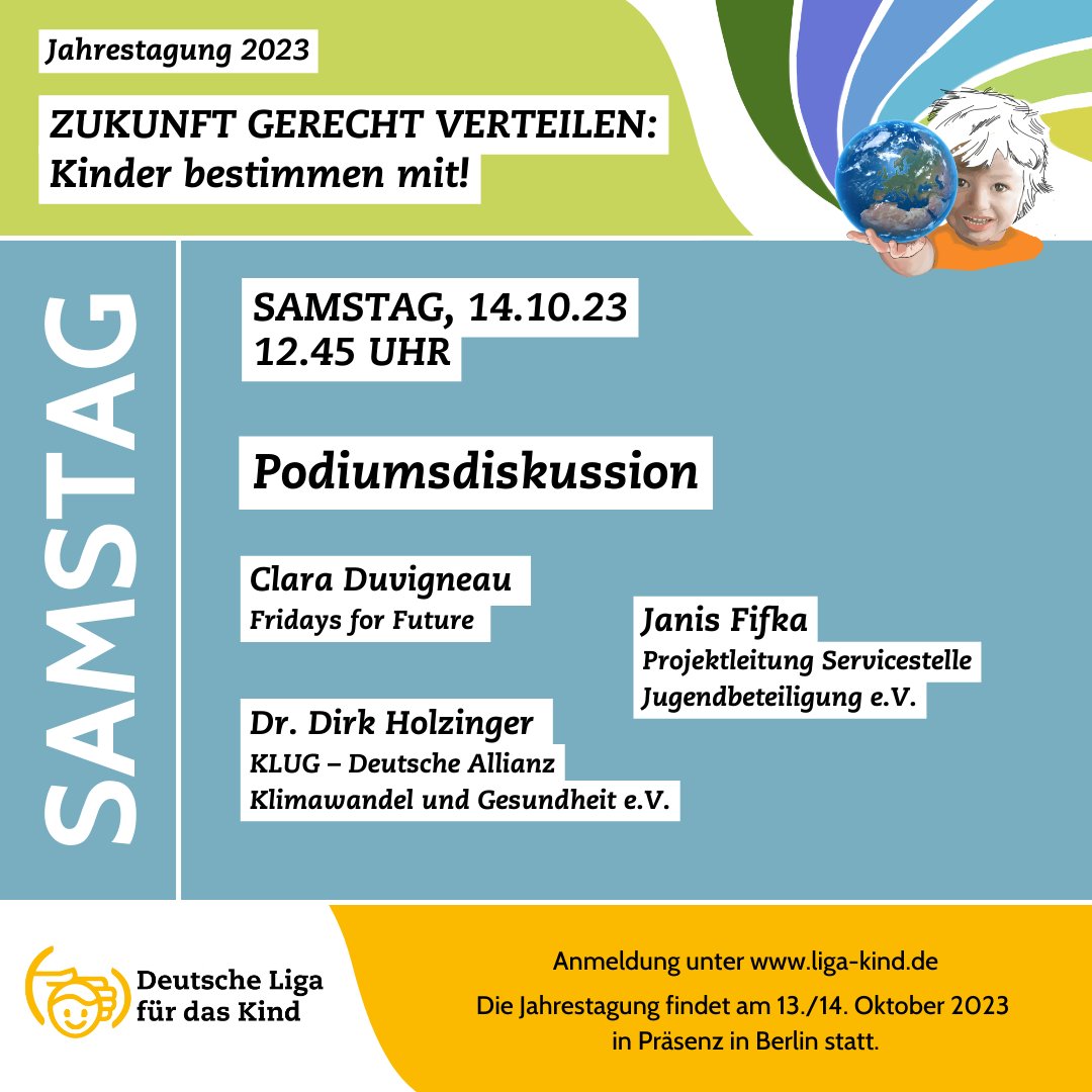 Podiumsdiskussion Jahrestagung 2023
"Zukunft gerecht verteilen: Kinder bestimmen mit!" am 14.10.23 in Berlin 
mit <a href="/JanisFifka/">Janis Fifka</a> ( <a href="/sjb_ev/">Servicestelle Jugendbeteiligung</a>), Clara Duvigneau (<a href="/FridayForFuture/">Fridays for Future Germany</a>), Dr. @DirkHolzinger  (<a href="/KlimaGesundheit/">KLUG - Deutsche Allianz Klimawandel und Gesundheit</a>)
Mehr dazu unter: liga-kind.de/jahrestagung/