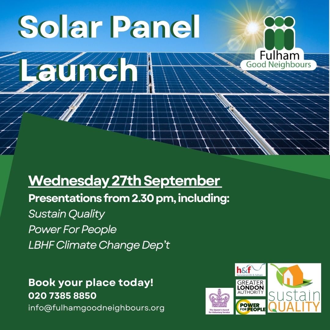 Dear friends – we invite you to join us for our solar panel launch on 27th September at 2.30 pm.   Join us to hear from experts in the field of sustainable energy solutions: Sustainquality, Power For People, and LBHF’s Climate Change department.