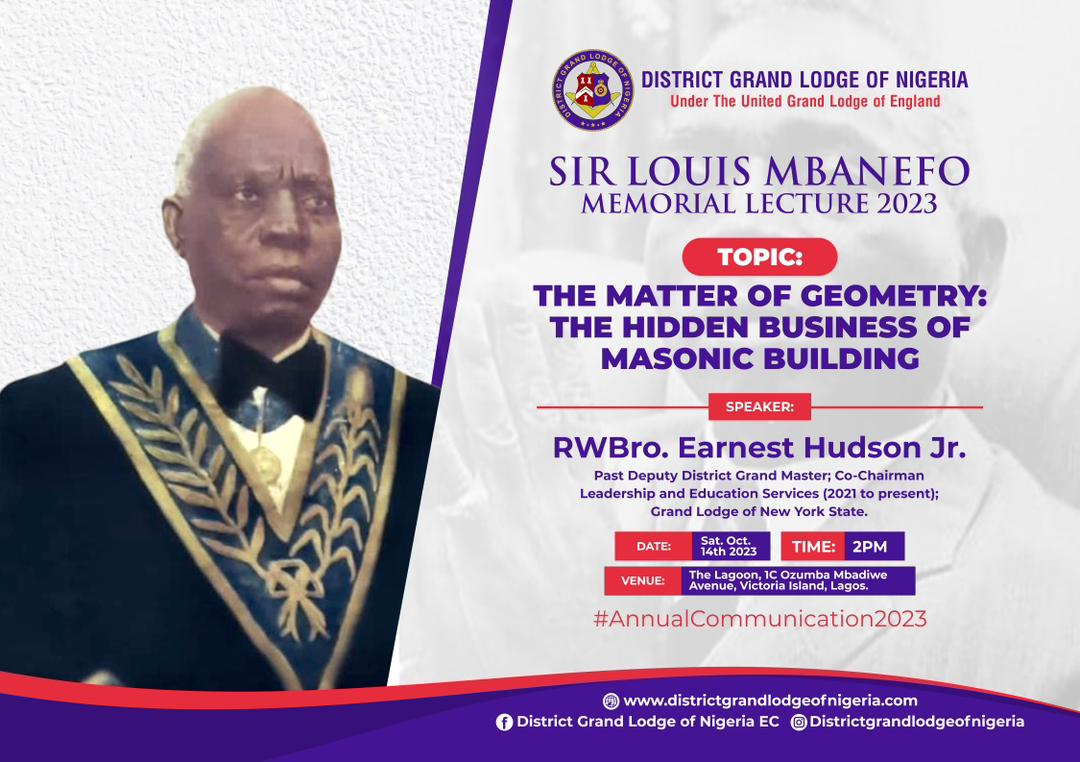 As part of the events for this year's Annual Communication, there will be the Sir Louis Mbanefo Memorial Lecture.

RWBro Earnest Hudson Jr (PDDGM) of the Grand Lodge of New York State will be speaking.

Topic: The Matter of Geometry: The Hidden Business of Masonic Building.