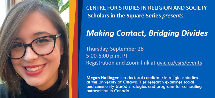 This week we have CSRS visiting graduate student fellow Megan Hollinger as our speaker for 'Scholars in the Square.' Megan's talk is titled 'Making Contact, Bridging Divides.' Join us online at: uvic.ca/csrs/events @UVicResearch @UVicHumanities @NonreligionCF @UVicSocialSci
