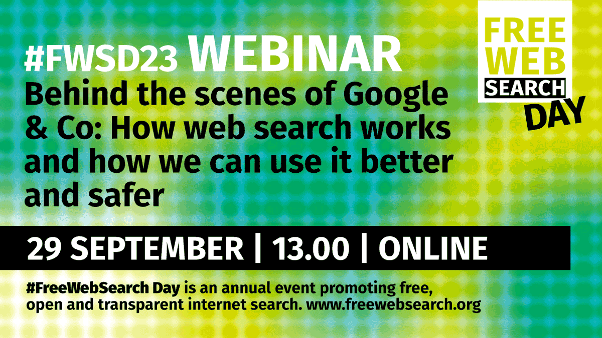 openwebsearch's tweet image. Friday is #FreeWebSearch Day #FWSD23!  
Join the free #webinar with @FrauPlote + Jasmin Tietgen:
&quot;Behind the scenes of Google &amp;amp; Co: How web search works and how we can search better and safer&quot;
⏰ 13.00 CEST, 29 Sept
freewebsearch.org/en/behind-the-…