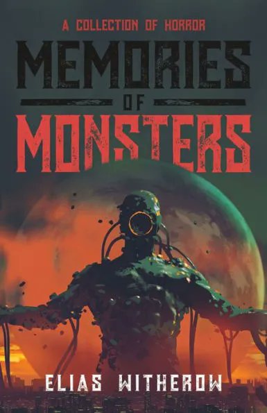 My new book MEMORIES OF MONSTERS is out now on Amazon or wherever you get your books! Go read it!