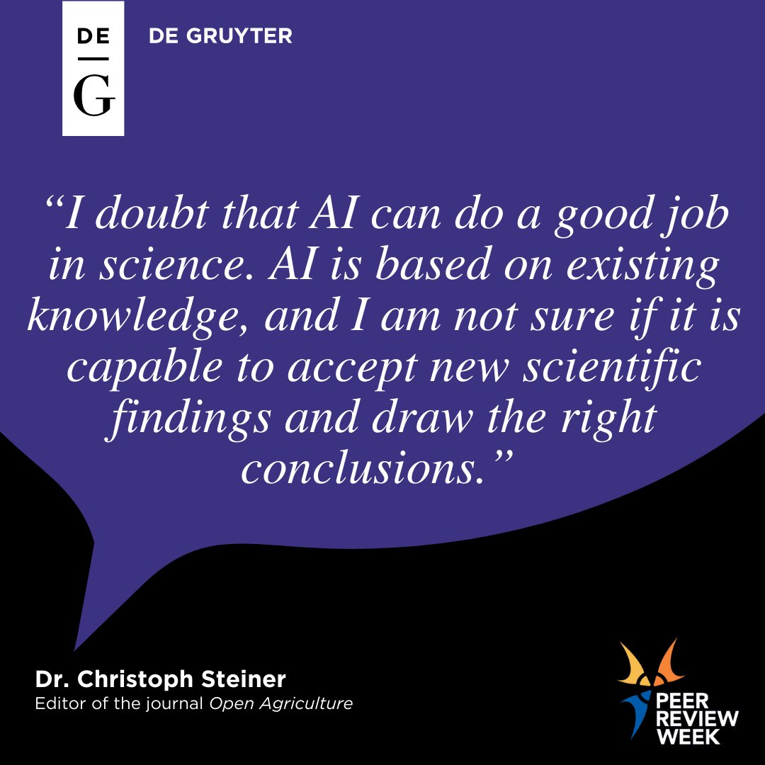 Dr. Christoph Steiner, editor of the journal “Open Agriculture,” is skeptical about AI's capabilities to evaluate science.

Find his full statement and more insights on AI in peer review on our blog: blog.degruyter.com/artificial-int…

#DeGruyterPRW #PeerReviewWeek <a href="/PeerRevWeek/">PeerReviewWeek</a>