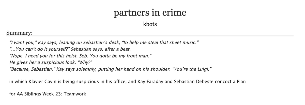 fic number three for #AASiblingsWeek23 for the prompt 'Teamwork'! the amount of time i spent on luigi's wikipedia page for this one...it's something you'll never know and i'll never tell. anyway, have kay and seb terrorizing klavier 

archiveofourown.org/works/50339905