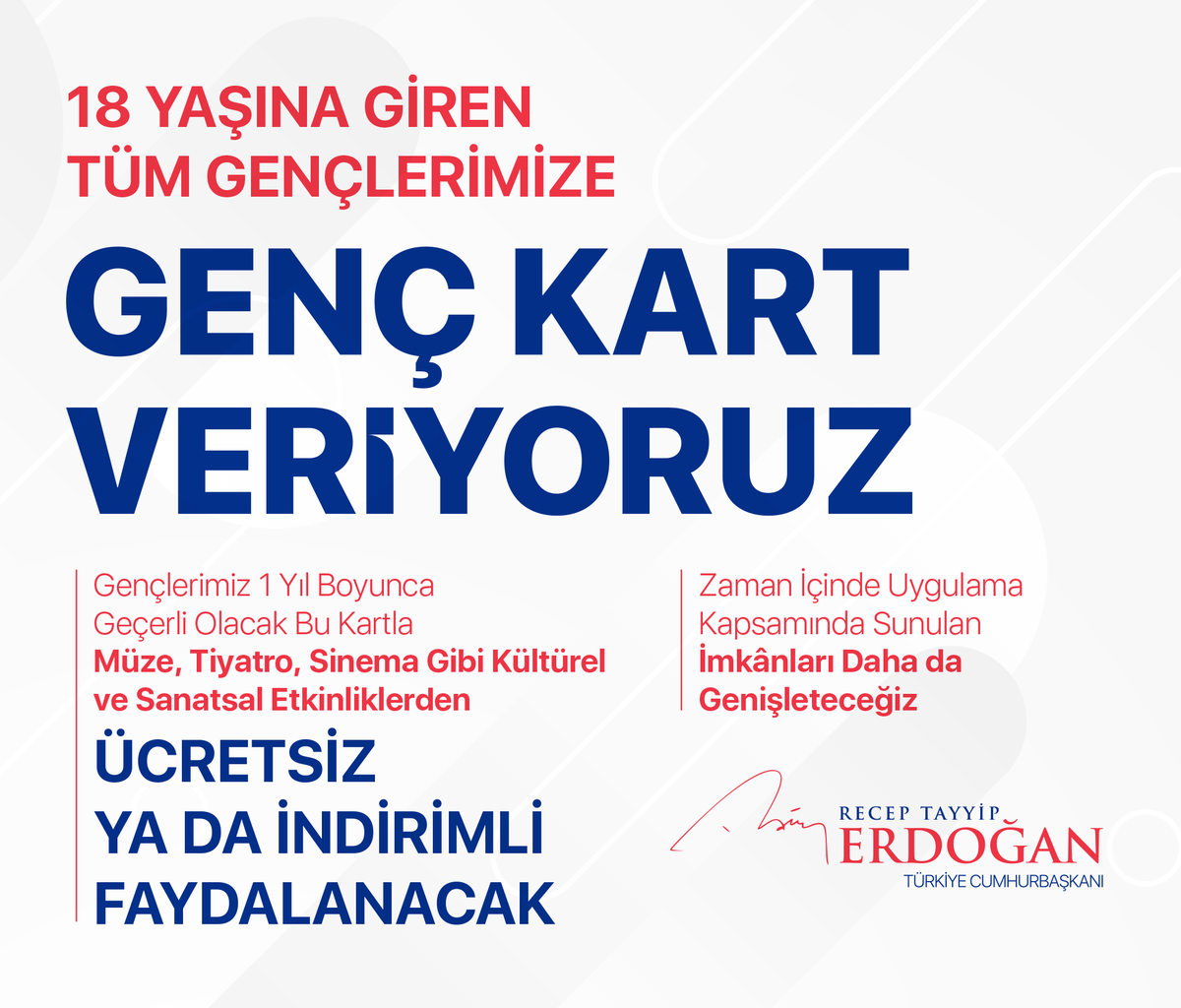 18 yaşına giren tüm gençlerimize Genç Kart vereceğiz.

Bu karta sahip tüm gençlerimiz müze, tiyatro, sinema gibi kültürel ve sanatsal etkinliklerden ücretsiz ya da indirimli faydalanabilecek.