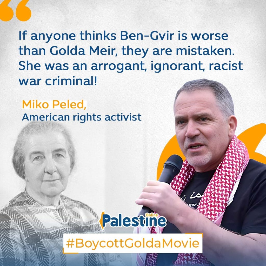 “If anyone thinks Ben-Gvir is worse than Golda Meir, they are mistaken. She was an arrogant, ignorant, racist war criminal!” American rights activist, Miko Peled, said. 
#BoycottGoldaMovie