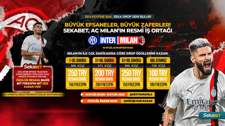 Büyük Efsaneler, Büyük Zaferler!
#Sekabet AC Milan'ın Resmi İş Ortağı 

⚽️ Inter ⚔️ Milan

➡️ Milan'ın ilk gol dakikasına göre Drop ödülleri kazan!

🎉 Bu efsanevi mücadelede zaferi birlikte kutlamak için;

✅ Şartı Tamamla- t2m.io/sekatw23 |14 Eylül 00:00 - 16 Eylül