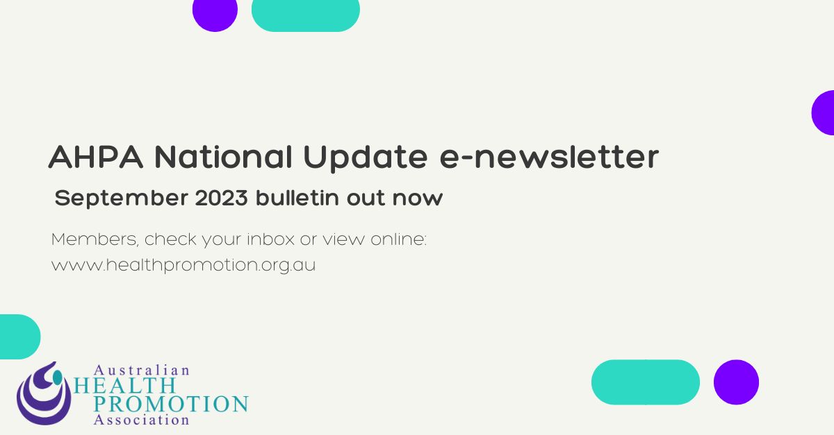 AHPA's national member update for September 2023 has landed.

Members, check your inbox or log-in to view online: healthpromotion.org.au/news/enews