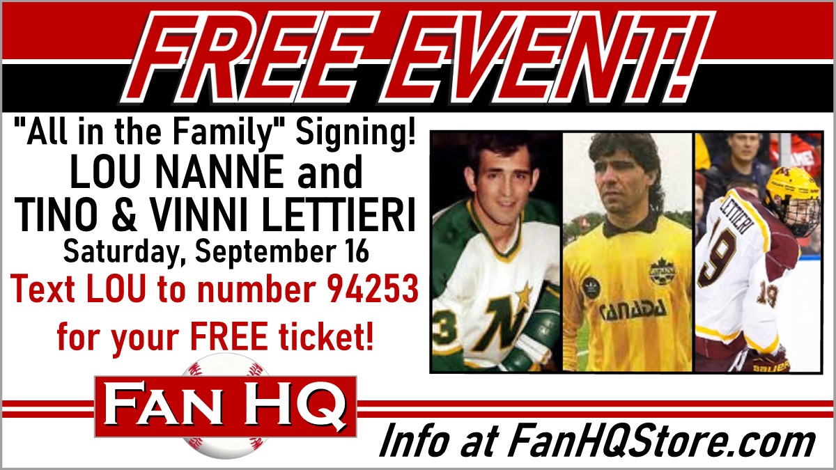 SATURDAY! Meet Lou Nanne, Tino &amp; Vinni Lettieri! Text LOU to number 94253 to reserve your FREE autograph ticket! Event info at fanhqstore.com/collections/na…