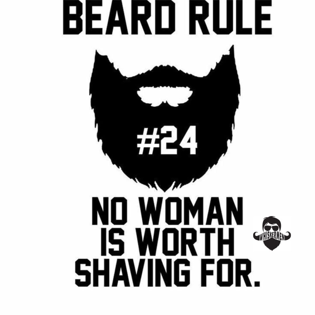 Beard Rule #24: No woman is worth shaving for #beardrules#whiskermen #whiskermenbeard #beard #beardlife #airforceveteran #smallbusiness #disabledveteranowned #beardcareproducts #bearded #beardlife