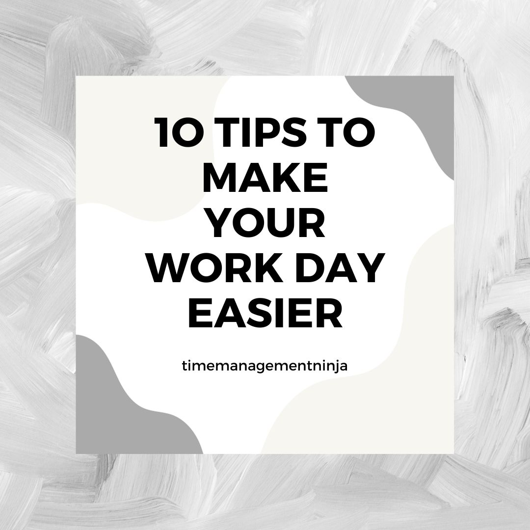 10 Tips to Make Your Work Day Easier

bit.ly/3hFHTwE