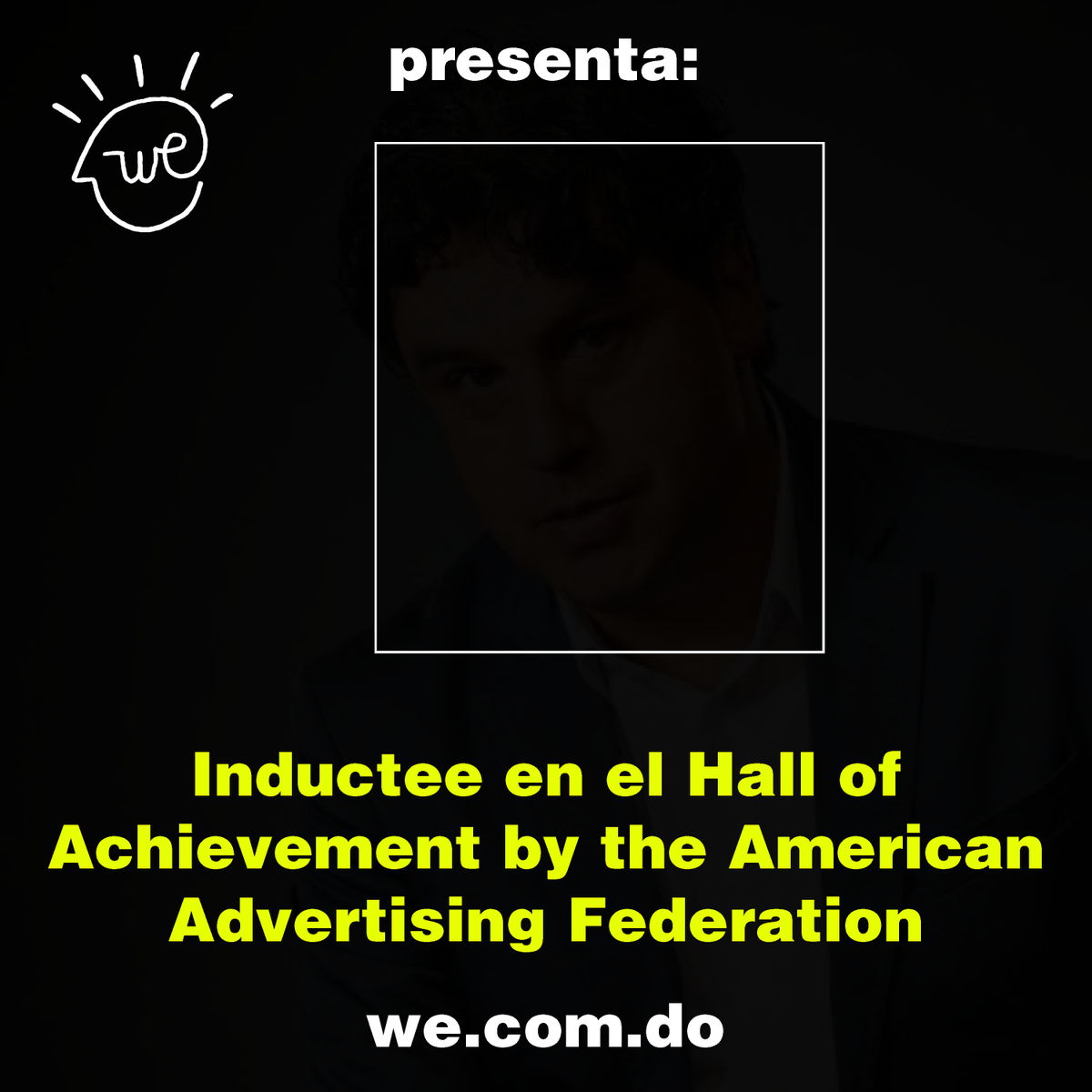 Es el unico latino en el Hall de la Fama de la Publicidad Norteamericana

WE 17/10

we.com.do

#weworkshop # marketing #publicidad #creatividad