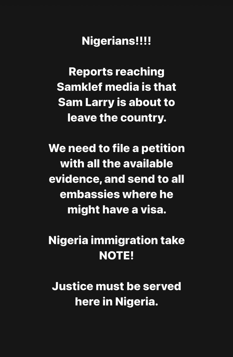SAMKLEF's tweet image. Nigerians!!!! 

Reports reaching Samklef media is that Sam Larry is about to leave the country. 

We need to file a petition with all the available evidence, and send to all embassies where he might have a visa. 

Nigeria immigration take NOTE! 

Justice must be served here in…