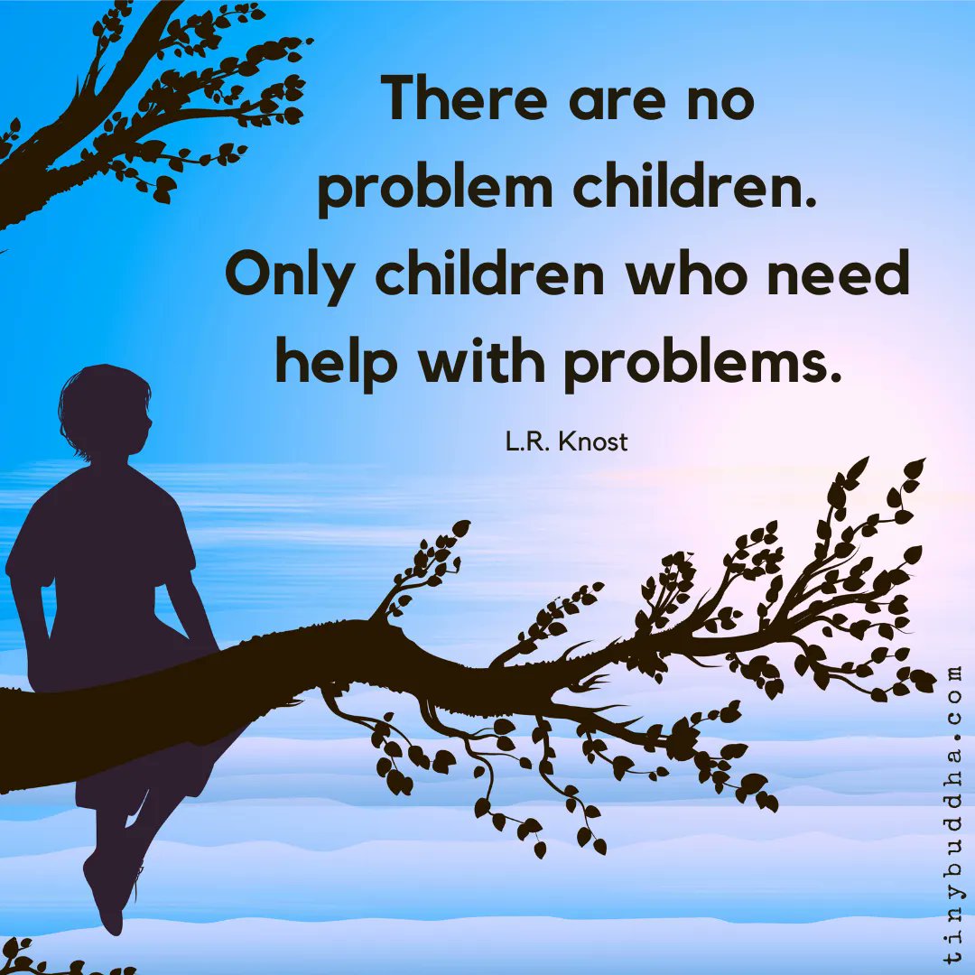 tinybuddha's tweet photo. “There are no problem children. Only children who need help with problems.” ~L.R. Knost https://t.co/stXEuNyydc