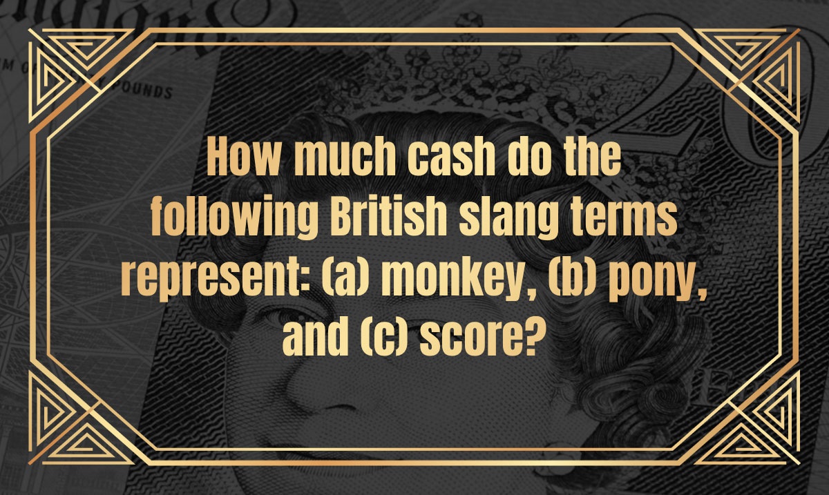 PlanningRevival's tweet photo. Think you know finance? How much cash do the following British slang terms represent: (a)monkey, (b)pony, and (c)score? Leave your answers below. #FinancialPlanning #DivorceFinancialPlanning #FinanceTrivia #Finance https://t.co/O2aW7xTcdx https://t.co/JcAKba8kkV