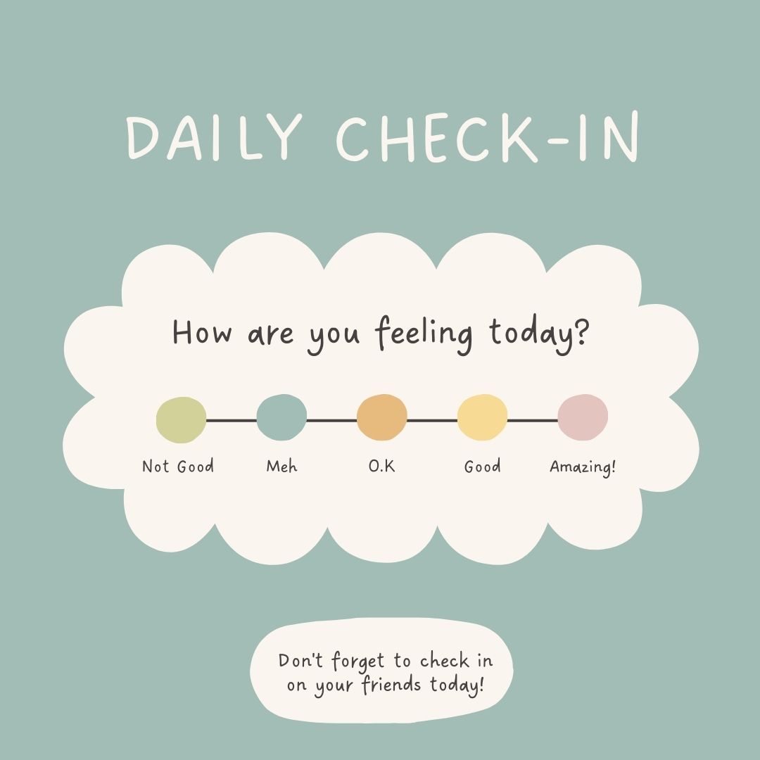 Mental health is very important to take care of, so make sure to check in with yourself and your friends.