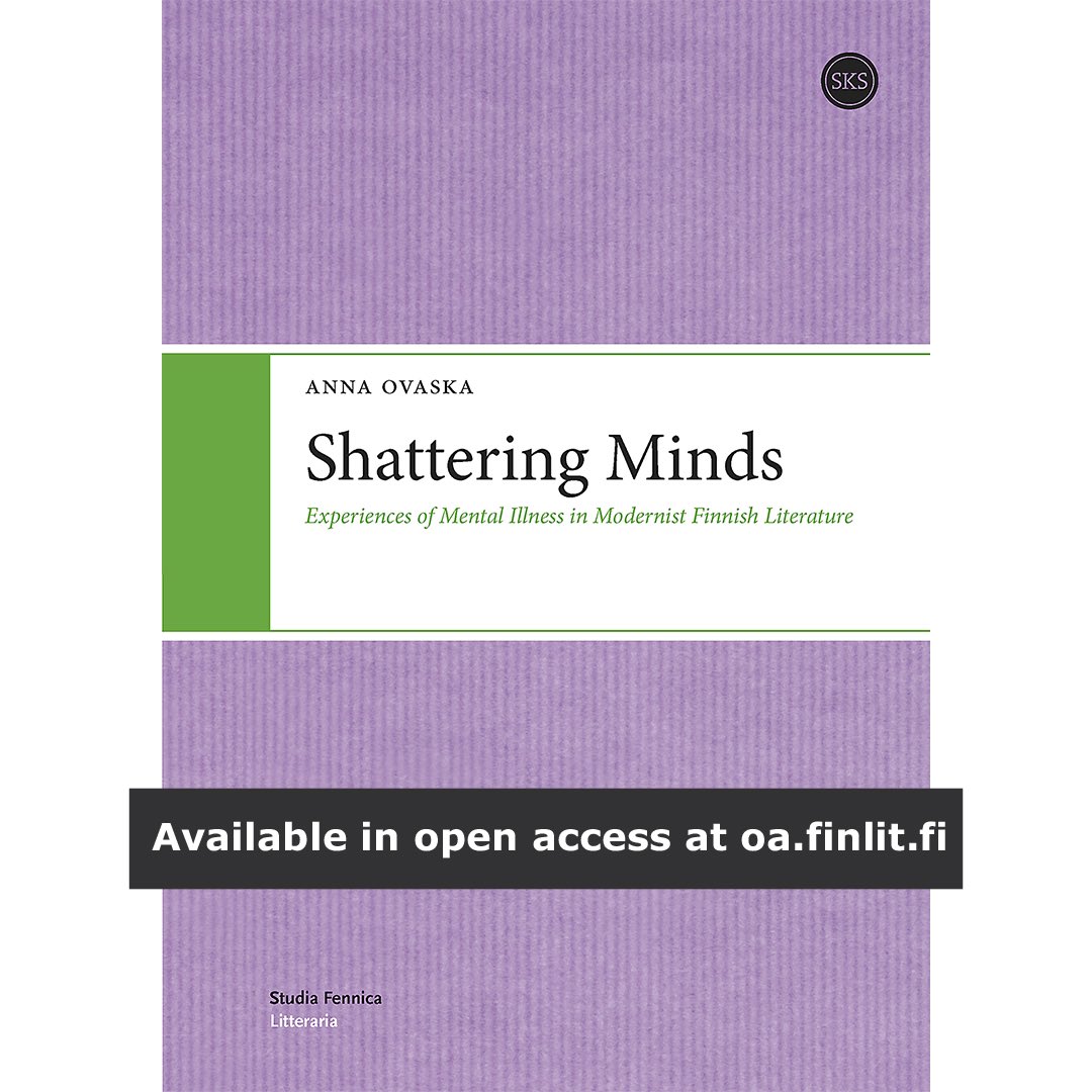 My book ”Shattering Minds: Experiences of Mental Illness in Modernist Finnish Literature” is out and it is open access! #modernism #embodiedcognition #narrativetheory #medicalhumanities #feministtheory