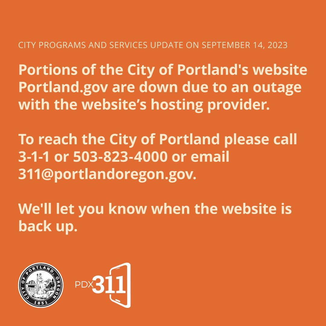 PortlandGov's tweet photo. Portions of the City of Portland's website https://t.co/kF4jHtrwfn are down due to an outage with the website’s hosting provider.
To reach the City of Portland please call 3-1-1 or 503-823-4000 or email 311@portlandoregon.gov.
We'll let you know when the website is back up. https://t.co/GJBRlYAxnV