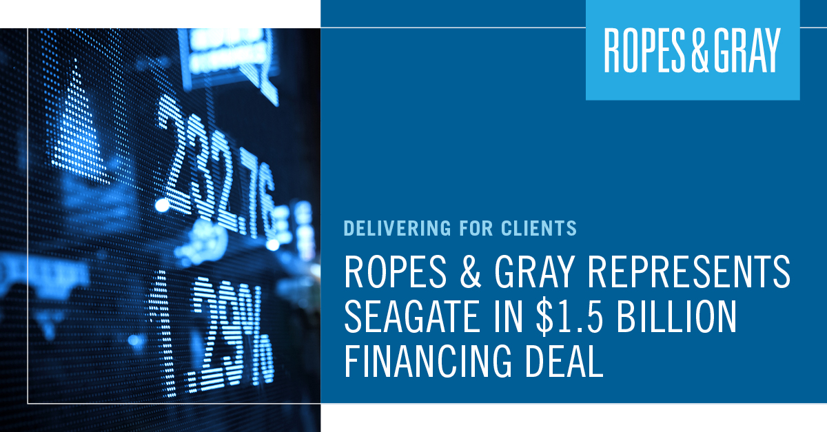 Ropes &amp; Gray is proud to have advised <a href="/Seagate/">Seagate</a> in its innovative issuance of $1.5 billion of exchangeable notes and equity derivative transactions. This is the largest financing in the company's recent history. #datastorage #finance bit.ly/3RiIf0h