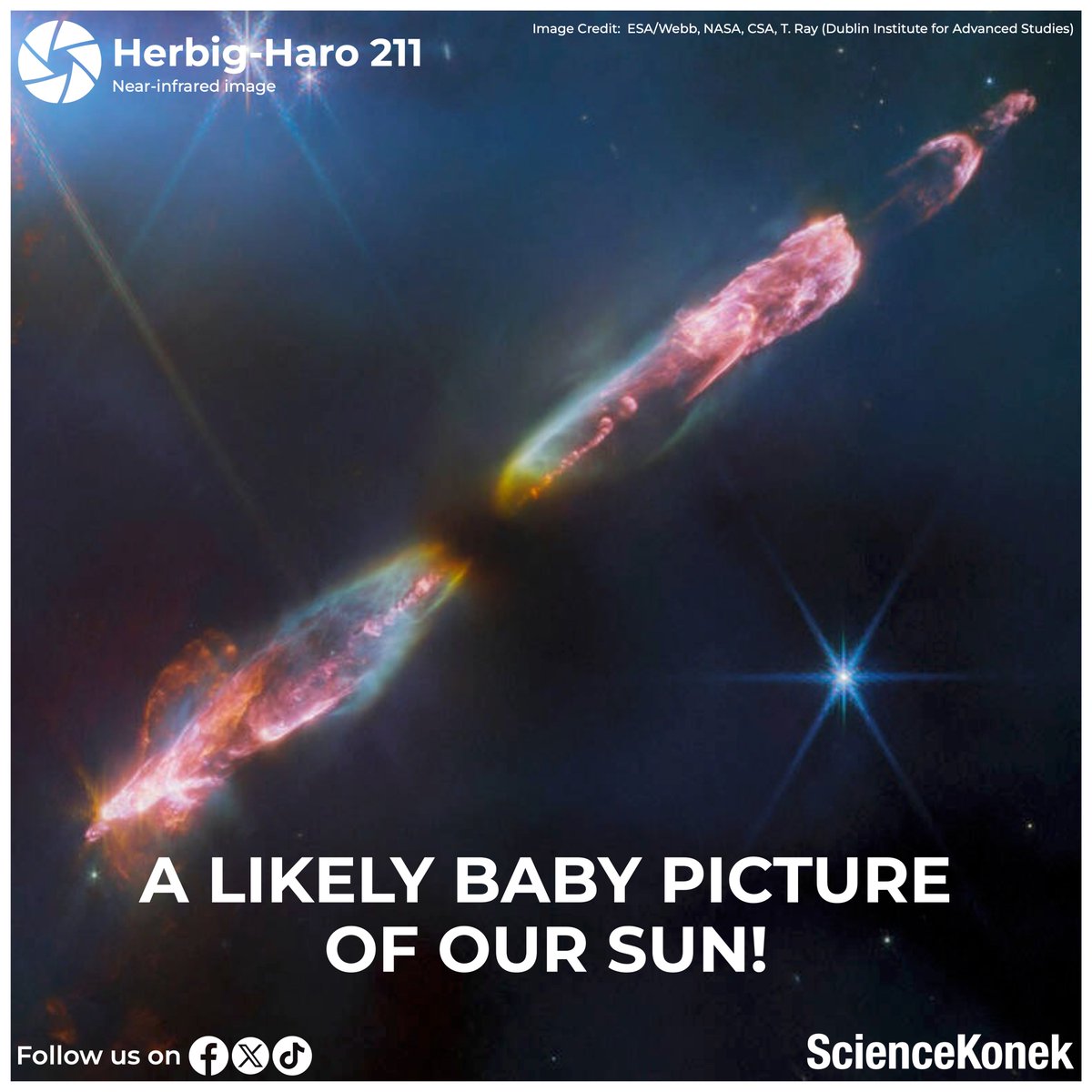 sciencekonek's tweet photo. A LIKELY BABY PICTURE OF OUR SUN! ๐
This stunning high-resolution JWST image of Herbig-Haro 211 shows the breathtaking spectacle of a young star's outflow, giving us a glimpse of what our very own Sun might have looked like during its baby years! #ScienceSnaps https://t.co/eyGNn6Xf1a