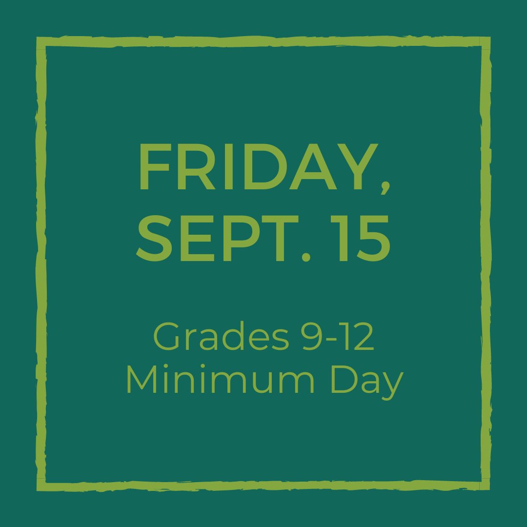 Tomorrow, Sept. 15, is a minimum day for students grades 9-12. Please check your school's website for the bell schedule.