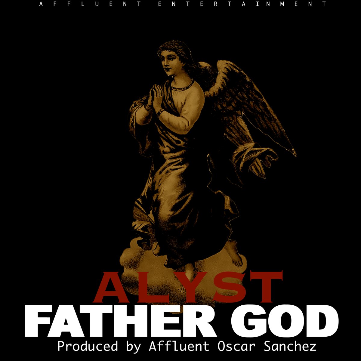ALYST "FATHER GOD" Produced by Affluent Oscar Sanchez

AFFLUENT RECORDS 2023

FALL RELEASE

#affluentrecords #alyst #fathergod #affluentoscarsanchez #newyorkcity #musicproducer #AnR #love #music #rnb #pop #rap #newmusic #newmusicvideo
