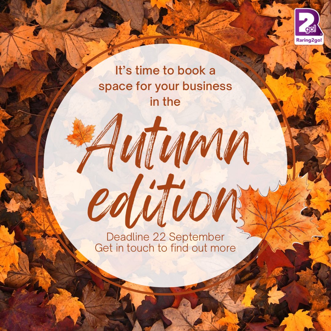 There is one week left to book your space in the Autumn edition of Raring2go! which will cover the period from October right up to and including Christmas. If you have been thinking about getting in touch - don’t miss out - do it today and we can see what might work for you!
