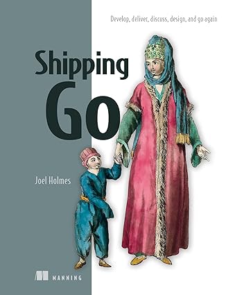 Shipping Go: Develop, deliver, discuss, design, and go again by Joel Holmes (Author) @ManningBooks (Publisher) Buy from computer bookshop using this link: tinyurl.com/7hz6tt3k #softwaredevelopment #goprogramming #softwaredevelopment #businesstechnology #books