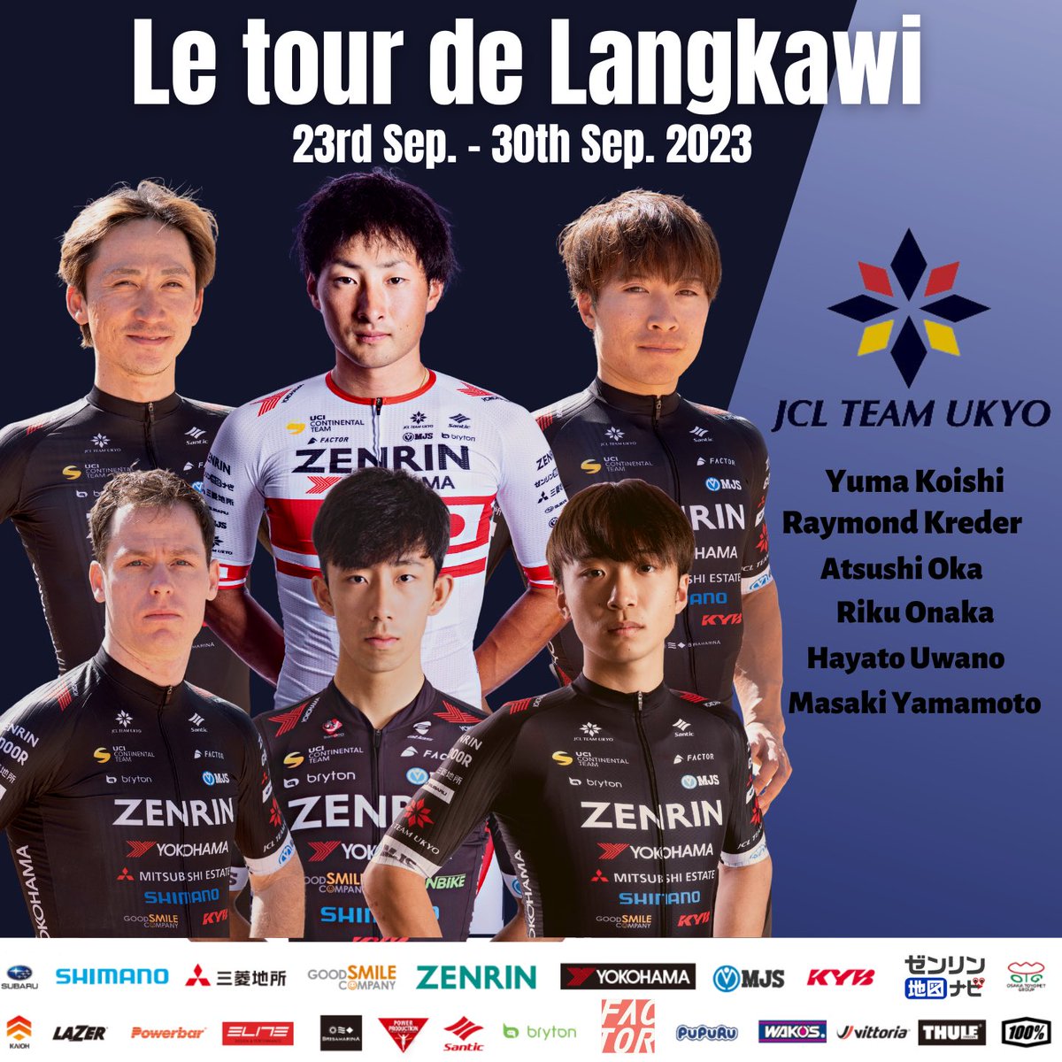 📅2023/9/23-30
🚴Le tour de Langkawi

🇯🇵<a href="/Yuma_Koishi/">小石祐馬 (YumaKoishi)</a> 
🇳🇱<a href="/krederRaymond/">Raymond Kreder</a> 
🇯🇵@oka_atsushi0903 
🇯🇵@wo_naka 
🇯🇵<a href="/u_hayatrek/">上野 颯斗/ Hayato Uwano</a> 
🇯🇵<a href="/Masaki_Yama_18/">山本大喜/Masaki Yamamoto</a> 

#letourdelangkawi