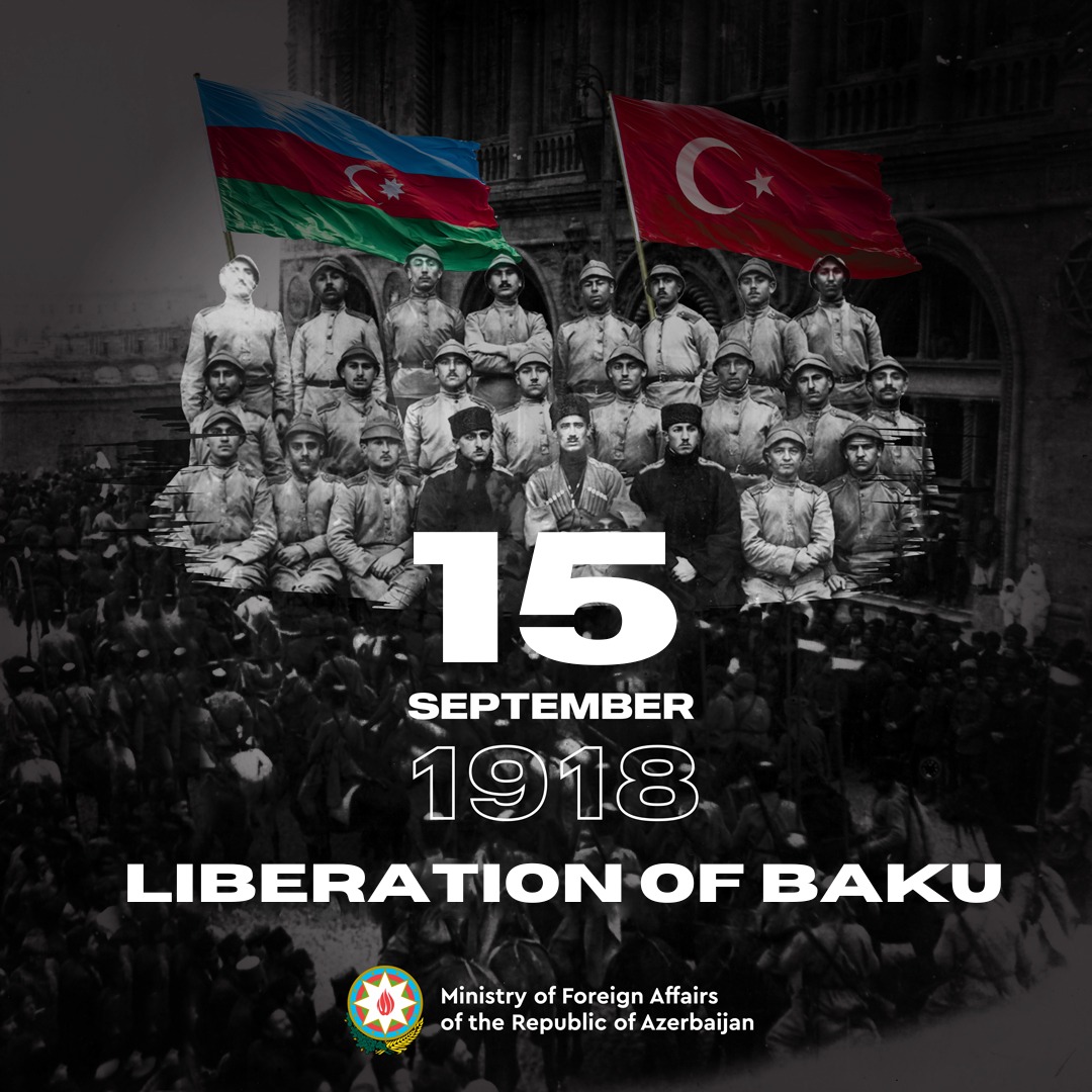 On this day, 105 years ago, Baku was liberated from the dashnak-bolshevik occupation.

September 15 is inscribed in history as one of the greatest manifestations of the brotherhood between Azerbaijani and Turkish nations.

Happy Liberation Day! 🇦🇿