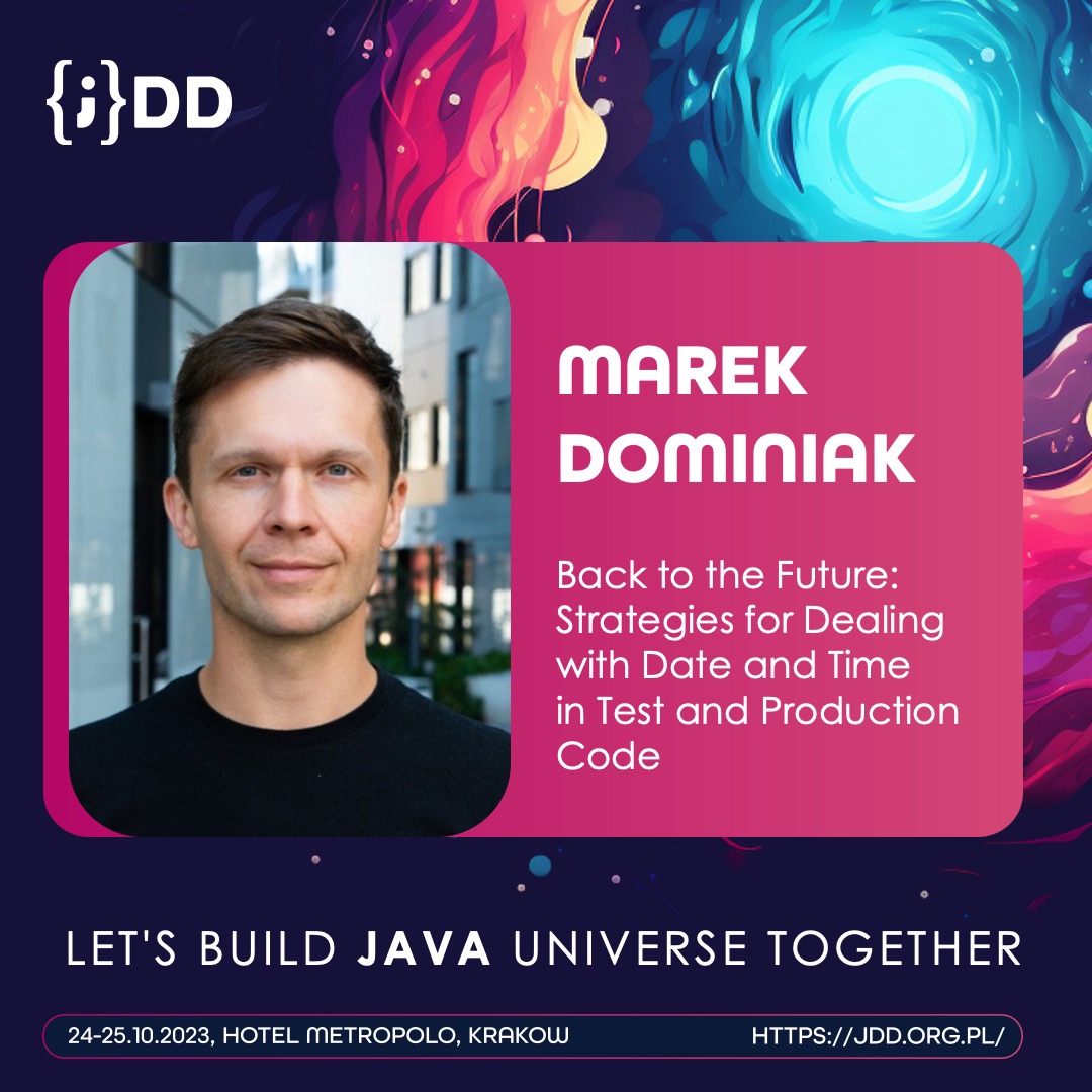 📣 On stage at #JDDKrakow: Marek Dominiak, CTO of a software house, a hands-on architect, and a lead developer with 18 years of experience.

💡Topic: “Back to the Future: Strategies for Dealing with Date and Time in Test and Production Code”.

More👉 bit.ly/3LmESkU