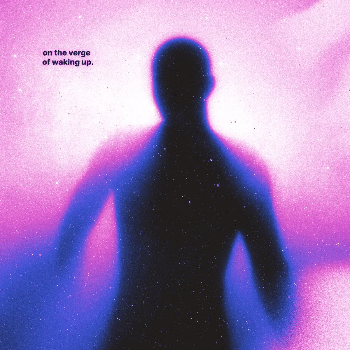 on the verge of waking up.