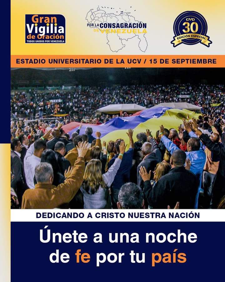 Únete a una noche de Fe por el país. 

ESTADIO UNIVERSITARIO DE CARACAS 
15 DE SEPTIEMBRE  6:00PM.

Si crees en Dios y quieres colaborar con Gran Vigilia por la consagración de Venezuela a Cristo, puedes llamar a:
04241925385
04143044322
04128722427
Granvigilia@gmail.com