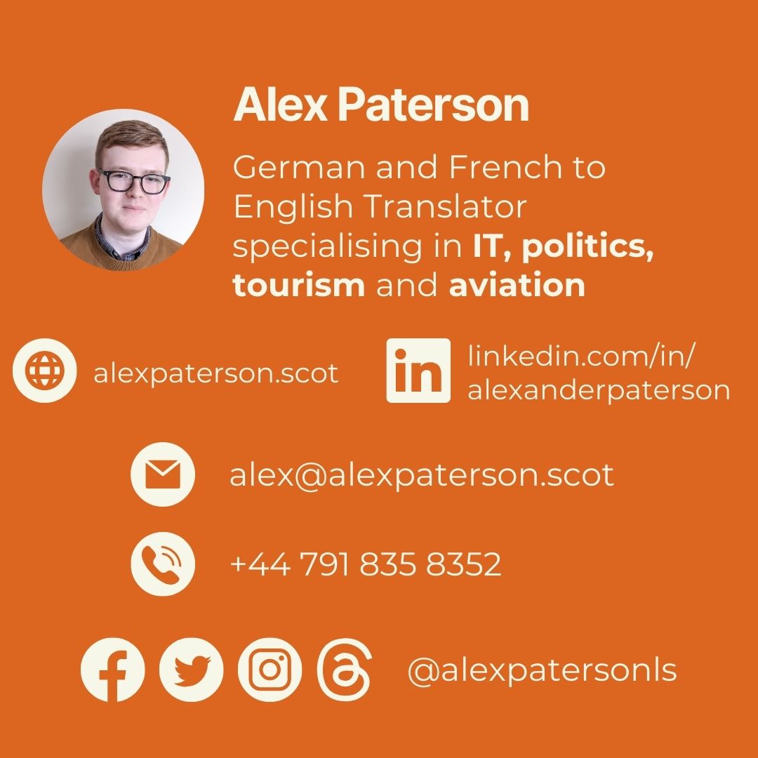 👋 Who am I?

🙋I'm Alex, and I'm a freelance translator from German and French to English, specialising in IT, politics, tourism, and aviation. 💻🗳️🏖️✈️

If you think I could help you with any of your language needs, let's discuss your project! 🙂 #CertTrans #Translator 3/3