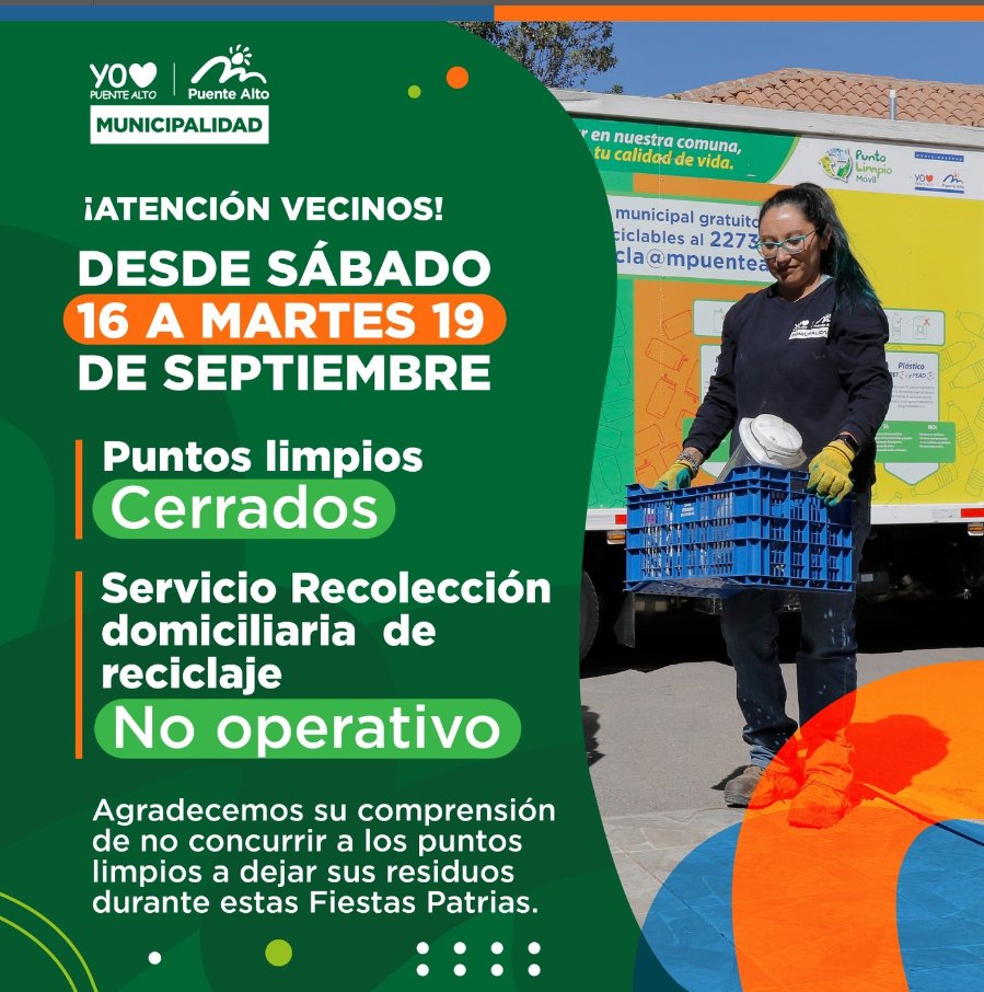 🟢 INFORMACIÓN IMPORTANTE
Desde el sábado 16 al martes 19 de septiembre todos los Puntos Limpios de Puente Alto no estarán operativos. Asimismo, el servicio de recolección domiciliara de reciclaje volverá a funcionar el miércoles 20. Más información en la gráfica 👇