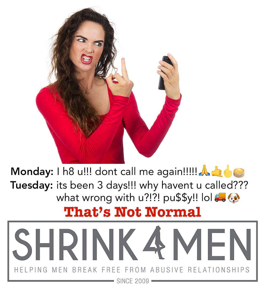 shrink4men's tweet photo. Monday: I h8 u!!! dont call me again!!!! [prayer hands, it’s cool hand, middle finger, pancakes emojis]

Tuesday: its been 3 days!!! Why havent u called??? What wrong with u?!?! pu$$y!! lol [truck, puppy emojis]

#ThatsNotNormal! https://t.co/UmbZia6epQ