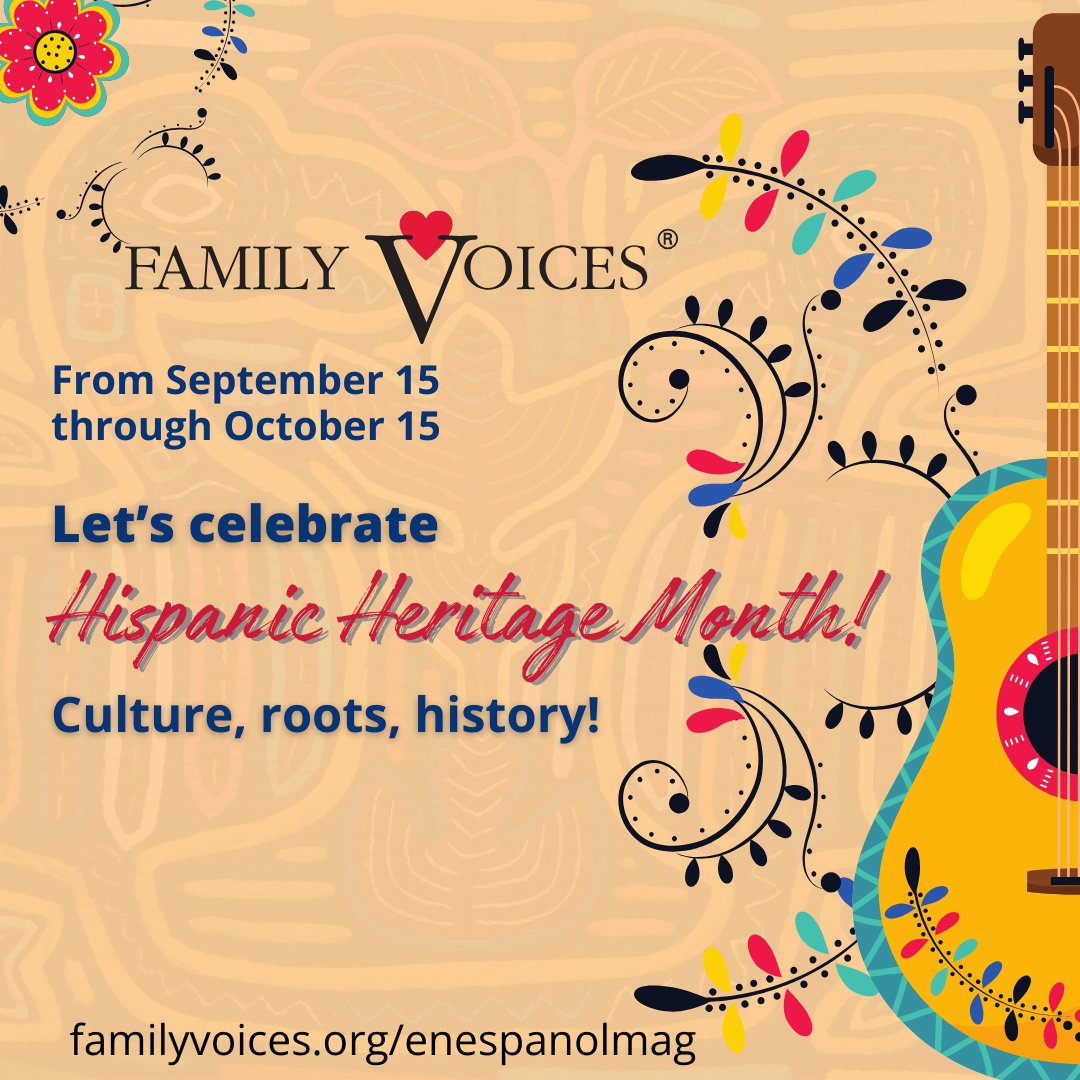 Family Voices celebrates Hispanic Heritage Month, September 15 to October 15, 2023. We recognize the cultural contributions of each of the Hispanic family leaders and the families of the Family Voices network throughout the nation. #HispanicHeritageMonth #FamilyVoicesEnEspanol