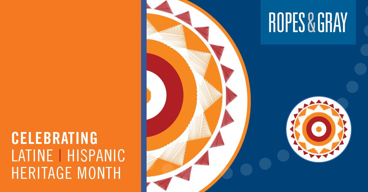 Ropes & Gray is proud to recognize #nationalhispanicheritagemonth and celebrate the contributions, achievements and profound impact that Latine and Hispanic Americans of diverse backgrounds have had on our society.