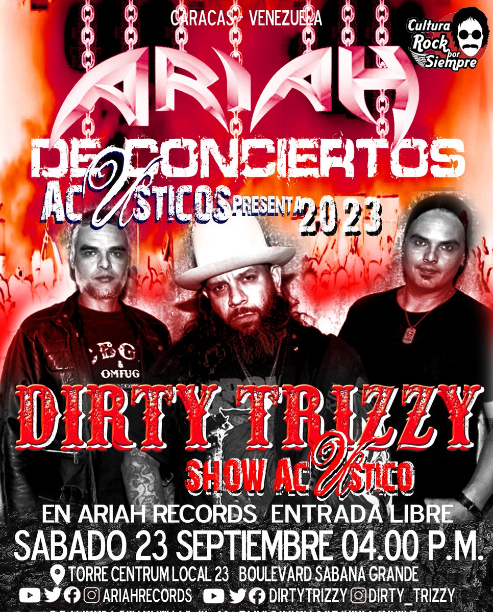 DIRTY TRIZZY - SHOW ACUSTICO. 
<a href="/DirtyTrizzy/">Dirty Trizzy</a> 
(HardROCK/METAL)💥
-Fecha: Sabado, 23 Septiembre 2023
 ENTRADA LIBRE
-Hora: 04:00 pm
-Lugar: Ariah Records - Torre Centrum, local-23. Bulevar de Sabana Grande)