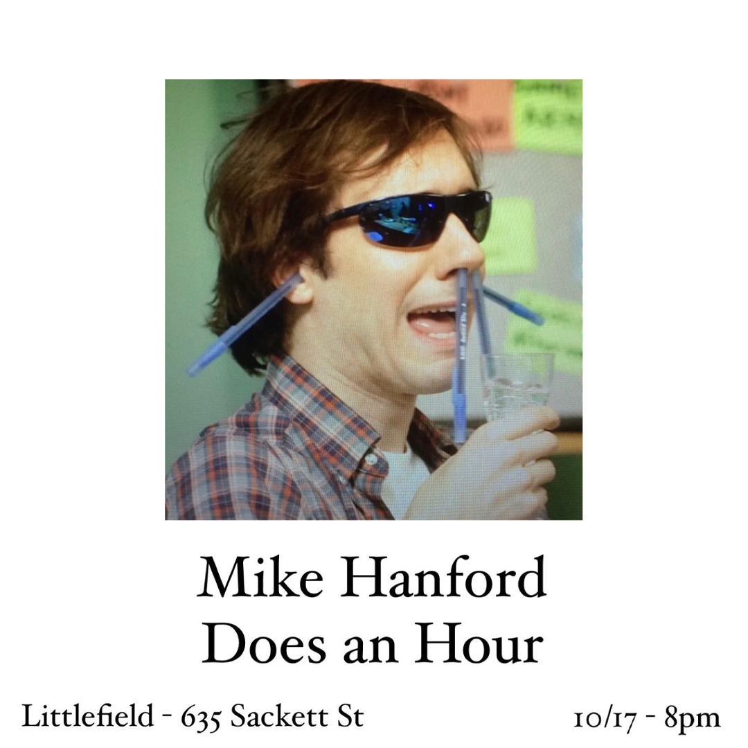 JUST ANNOUNCED: Mike Hanford (The Tonight Show, The Birthday Boys) is crafting an hour of standup comedy. Watch him perfect it LIVE and IN PERSON 10/17 at littlefield! Tickets available now at littlfieldnyc.com!