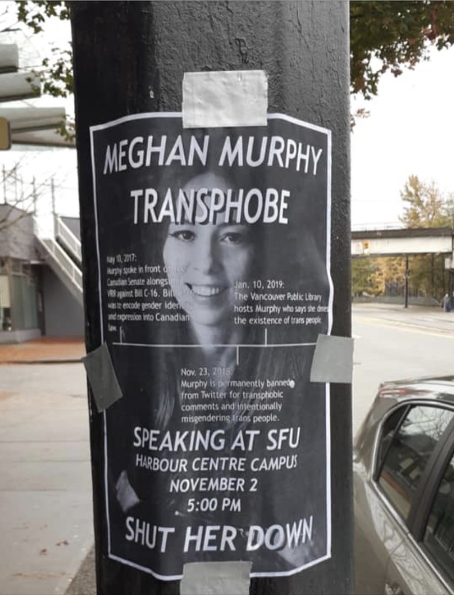 MeghanEMurphy's tweet photo. I was followed around my neighbourhood by then @bcndp VP Morgane Oger (a man identifying as a woman who had been obsessively tracking me for years) in 2019, my home address has been posted online, I have been sent countless death threats, posters of my face were plastered around the city I live in with the words 'transphobe' on it, I received disgusting, creepy phone calls, I have had to have private bodyguards at every single event I've done in Canada, and had numerous venues pull out on account of very serious threats of violence from the very trans activists people like Rachel Gilmore et al support. Politicians and the media backed the groups and activists labeling me a dangerous bigot who should be censored and silenced. Not once did I hear a peep from any of these oh-so-concerned about women's safety journalists in Canada, and you have the gall to whine because someone took a photo of you in public?  https://t.co/LByvjrliWd