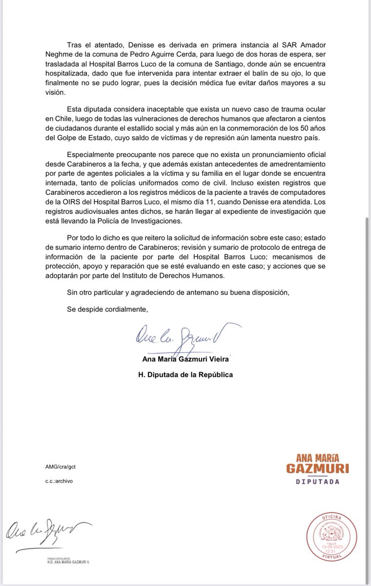 AnaMariaGazmuri's tweet photo. Han pasado cuatro días desde el cobarde ataque de Carabineros a Densisse Figueroa, quien fuera víctima de trauma ocular en el contexto de manifestaciones por la conmemoración de los 50 años del Golpe de Estado y las autoridades, especialmente Carabineros, aún no se han prununciado oficialmente por este grave hecho. 

Denisse se encontraba como Observadora de Derechos Humanos en una marcha conmemorativa del Golpe de Estado cuando dispararon en su contra, dejándola con afectación a su globo ocular derecho. Hoy se encuentra en el hospital, siendo amedrentada por funcionarios de Carabineros. 

Oficiamos al Ministerio del Interior y a la Subsecretaría del Interior, a Carabineros, al Ministerio de Salud y al Instituto Nacional de Derechos Humanos, para conocer el estado de sumario interno de Carabineros; la revisión y sumario de protocolo de entrega de información de la paciente por parte del hospital; los eventuales mecanismos de protección, apoyo y reparación que se estén evaluando en este caso; y las acciones que se adoptarán por parte del I.N.D.H. 

Luego de todas las vulneraciones a los derechos humanos que afectaron a cientos durante el estallido social, es inaceptable que exista un nuevo caso de trauma ocular en Chile.