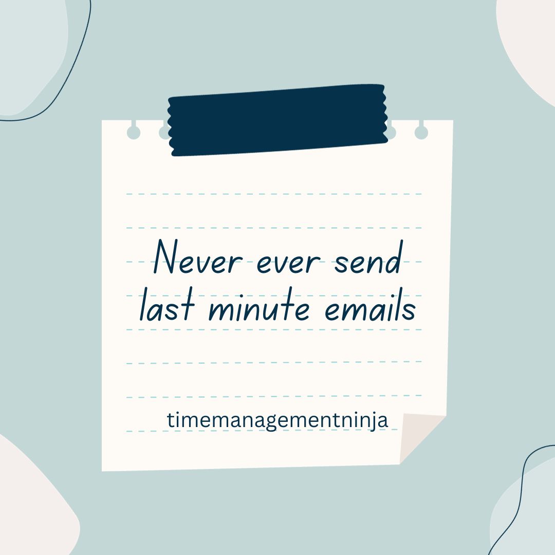 Never Ever Send Last Minute Emails

bit.ly/3ovyiM3