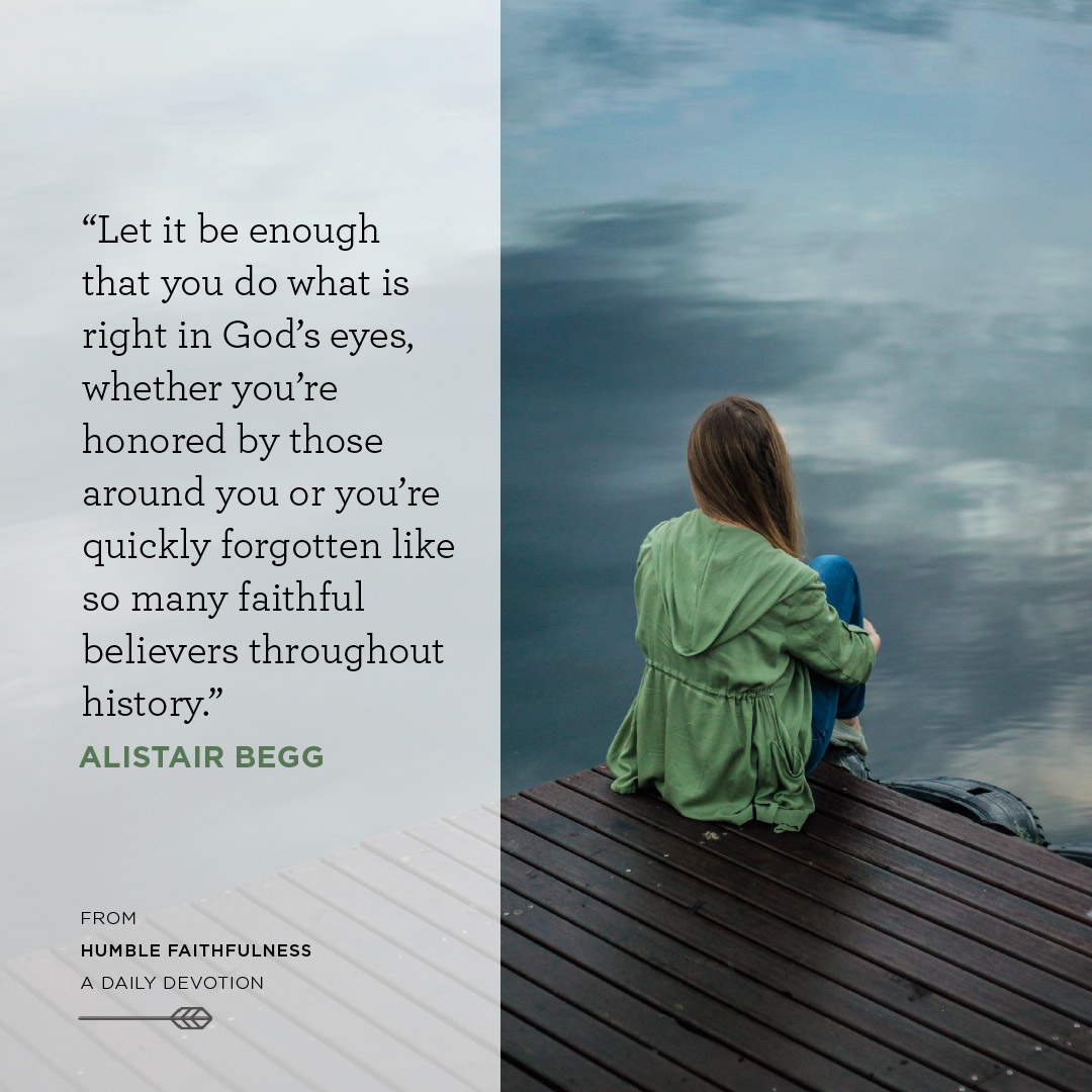 AlistairBegg's tweet photo. Let it be enough that you do what is right in God's eyes, whether you're honored by those around you or you're quickly forgotten like so many faithful believers throughout history.

Today's devotional: https://t.co/nY8yF9yHCo https://t.co/cPU5dSjk6k