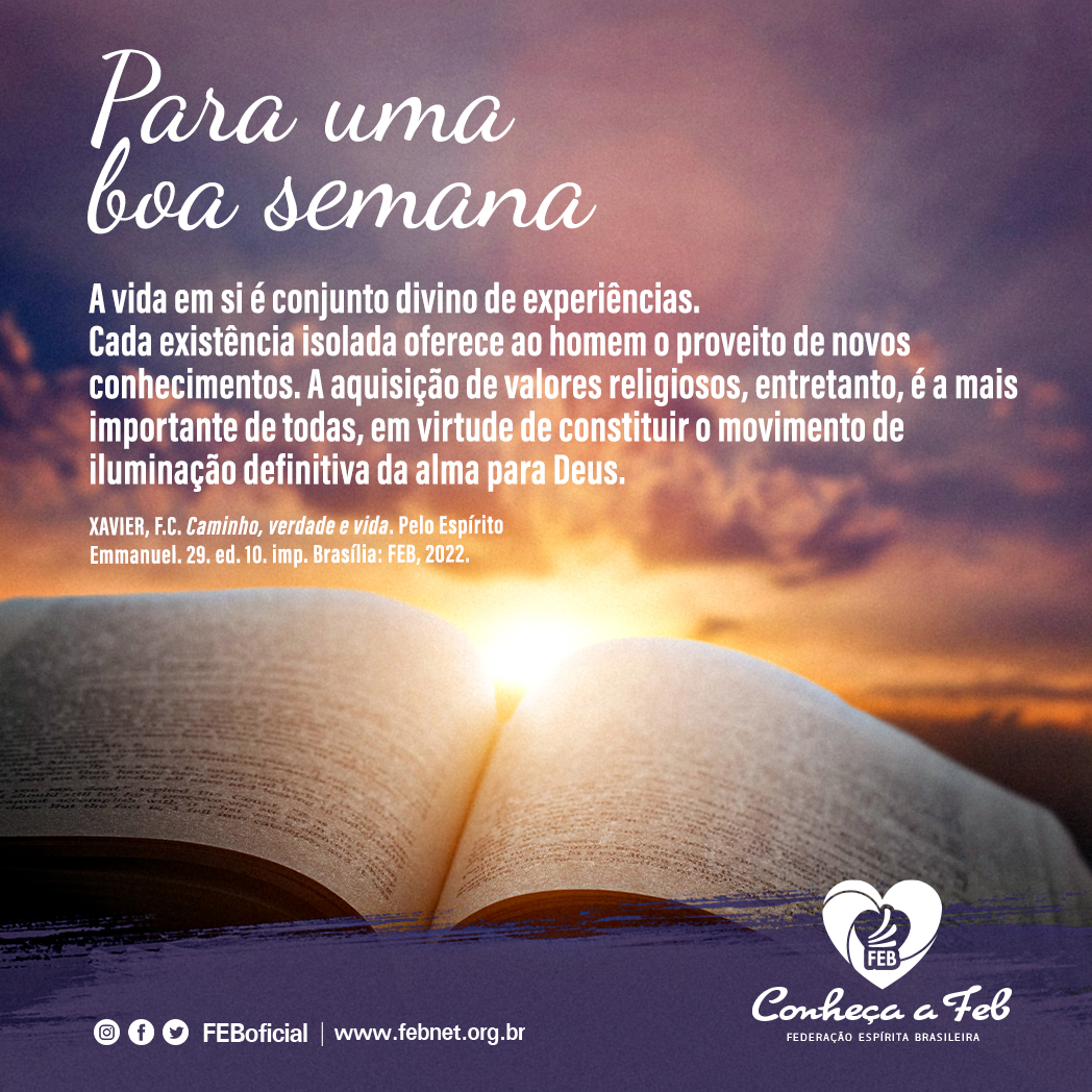 FEB_Oficial's tweet photo. Para uma boa semana.
"A vida em si é conjunto divino de experiências.
Cada existência isolada oferece ao homem o proveito de novos conhecimentos..."
#ConhecaaFEB #ComunicacaoFEB #federacaoespiritaBR #espiritismo https://t.co/mr6n6tAFZb
